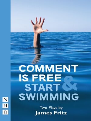 cover image of Comment is Free & Start Swimming (NHB Modern Plays)